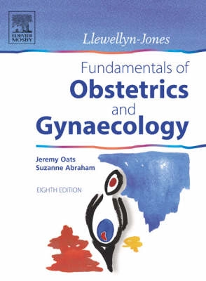 Llewellyn-Jones fundamentals of obstetrics and gynaecology; Jeremy Oats; 2005
