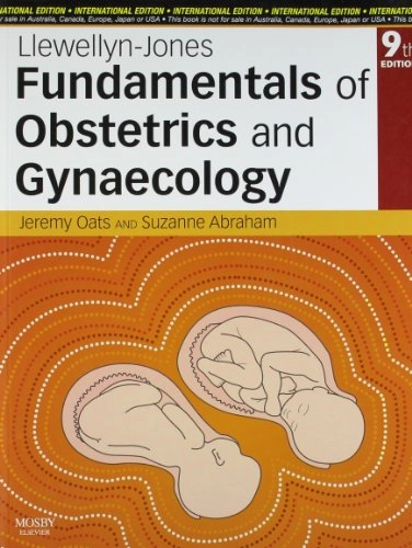 Llewellyn-Jones fundamentals of obstetrics and gynaecology; Jeremy Oats, Suzanne Abraham, Derek Llewellyn-Jones; 2010