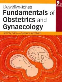 Llewellyn-Jones fundamentals of obstetrics and gynaecology; Oats Jeremy J. N., Abraham Suzanne; 2010