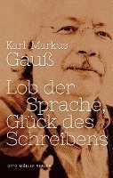 Lob der Sprache, Glück des Schreibens; Karl-Markus Gauß; 2014