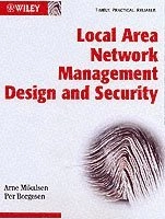 Local Area Network Management, Design and Security: A Practical Approach; Arne Mikalsen, Per Borgesen; 2002