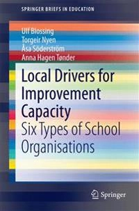 Local drivers for improvement capacity : six types of school organisations; Ulf Blossing; 2015