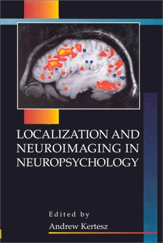 Localization and neuroimaging in neuropsychology; Andrew Kertesz; 1994