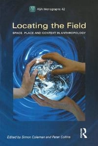 Locating the field : space, place and context in anthropology; Simon Coleman, Peter Collins; 2006