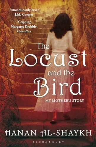 Locust and the Bird; Hanan Al-Shaykh; 2010