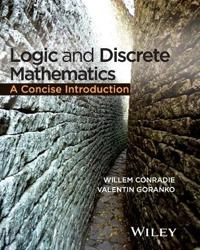 Logic and Discrete Mathematics: A Concise Introduction; Willem Conradie, Valentin Goranko; 2015