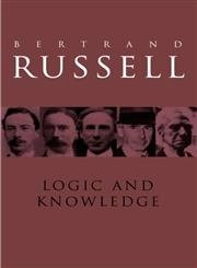 Logic and knowledge : essays 1901-1950; Bertrand Russell; 2004