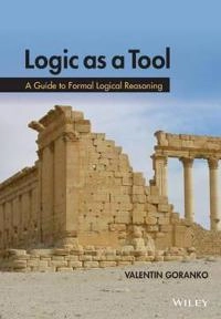 Logic as a Tool: A Concise Guide to Logical Reasoning; Valentin Goranko; 2016