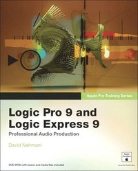 Logic Pro 9 and Logic Express 9 : [professional audio production]; David Nahmani; 2010