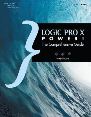 Logic Pro X Power!; Kevin Anker, Orren Merton; 2014