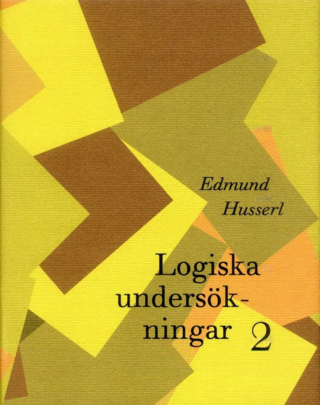 Logiska undersökningar 2 - Undersökningar kring kunskapens fenomeologi och; Edmund Husserl; 2000