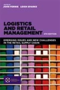 Logistics and retail management : emerging issues and new challenges in the retail supply chain; John Fernie; 2014