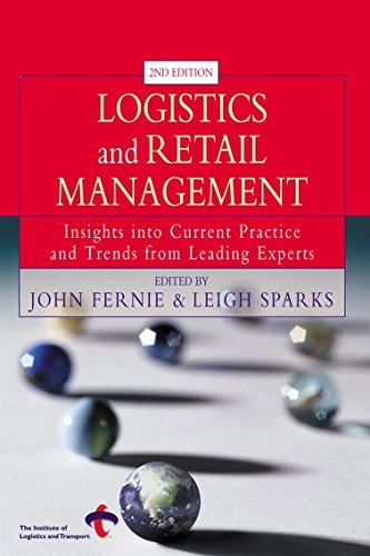 Logistics and retail management : insights into current practice and trends from leading experts; John Fernie, Leigh Sparks, Institute of Logistics and Transport; 2004