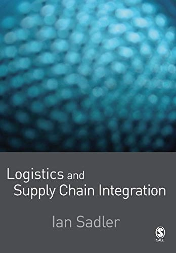 Logistics and supply chain integration; Ian Sadler; 2007