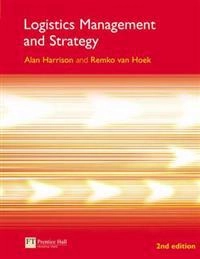 Logistics management and strategy; Alan Harrison; 2005