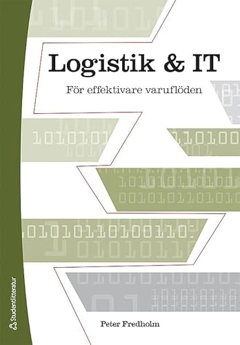 Logistik och IT - För effektivare varuflöden; Peter Fredholm; 2013