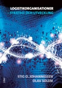 Logistikorganisationer; Stig O. Johannesson, Olav Solem; 2009