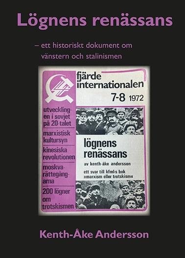 Lögnens renässans - ett historiskt dokument om vänstern och stalinismen; Kenth-Åke Andersson; 2023
