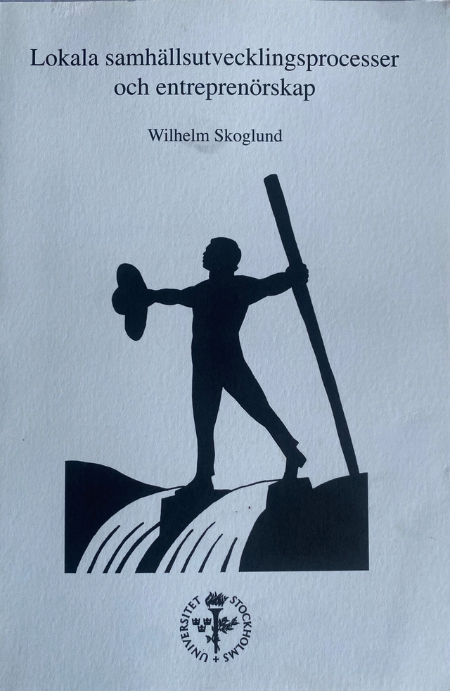Lokala samhällsutvecklingsprocesser och entreprenörskap; Wilhelm Skoglund; 2005