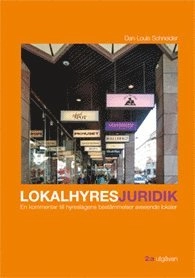 Lokalhyresjuridik : en kommentar till hyreslagens bestämmelser avseende lokaler; Dan-Louis Schneider; 2015