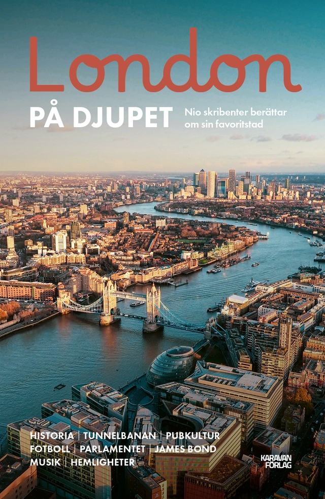 London på djupet : nio skribenter berättar om sin favoritstad; Gabriella Håkansson, Janne Hallman, Michael Tapper, Katrine Kielos-Marcal, Olof Lundh, Håkan Engström, Amanda Svensson, Dick Harrison, Mia Gahne; 2024