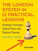 London System in 12 Practical Lessons; Oscar De Prado Rodriguez, Oscar De Prado; 2021