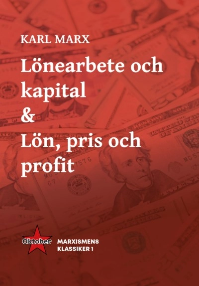 Lönearbete och kapital & Lön, pris och profit; Karl Marx; 2021