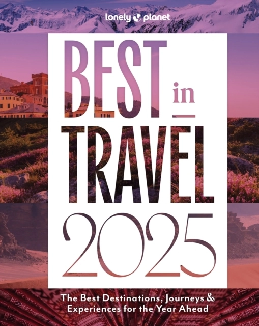 Lonely Planet Best in Travel 2025; Lonely Planet; 2024
