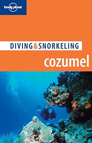 Lonely Planet Diving & Snorkeling Cozumel; Lonely Planet, George S Lewbel, Larry R Martin; 2006