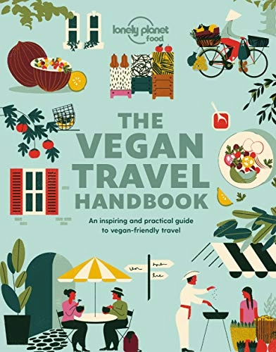 Lonely Planet food the vegan travel handbook : an inspiring and practical guide to vegan-friendly travel; Food; 2019