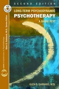 Long-term psychodynamic psychotherapy : a basic text; Glen O. Gabbard; 2010