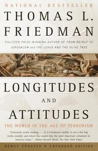 Longitudes and Attitudes: The World in the Age of Terrorism; Thomas L Friedman; 2003