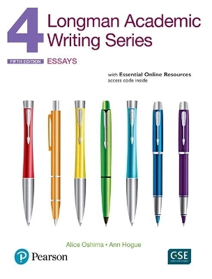 Longman academic writing series, 4 : essays; Alice Oshima, Ann Hogue; 2017