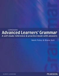Longman advanced learners' grammar : a self-study reference & practice book with answers; Mark Foley; 2003