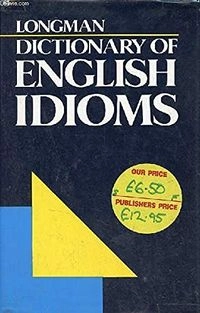 Longman dictionary of English idioms; Thomas Hill Long, Ltd Staff Laurence Urdang Associate; 1979