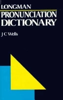 Longman pronunciation dictionary; John Christopher Wells; 1990
