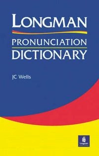 Longman pronunciation dictionary; John Christopher Wells; 2000