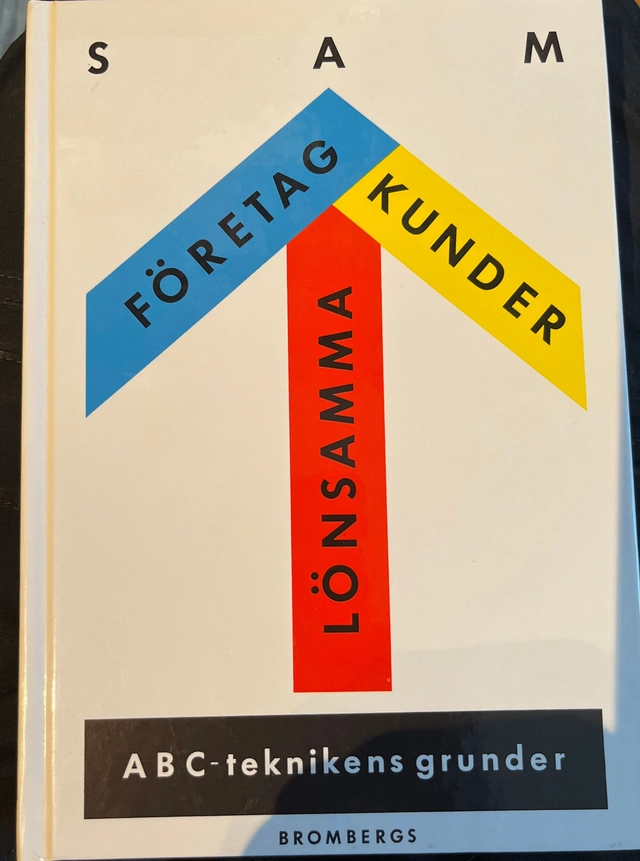 Lönsamma kunder, lönsamma företag : ABC-teknikens grunder; Gunilla Widengren Hammarskiöld, Samarbetande konsulter AB; 1993