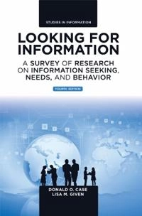 Looking for information : a survey of research on information seeking, needs, and behavior; Donald Owen Case; 2016