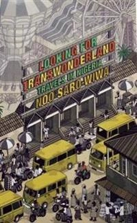 Looking for Transwonderland; Noo Saro-Wiwa; 2012