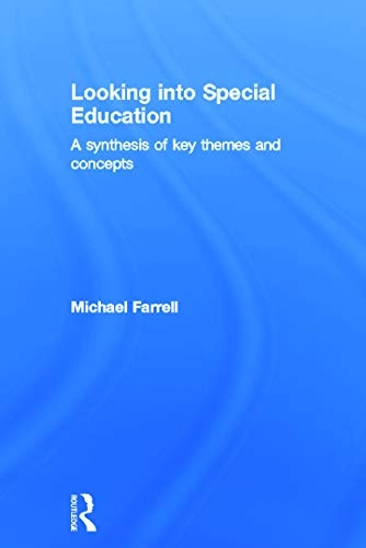 Looking into special education : a synthesis of key themes and concepts; Michael Farrell; 2014