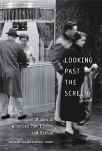Looking past the screen : case studies in American film history and method; Jon Lewis, Eric Loren Smoodin; 2007