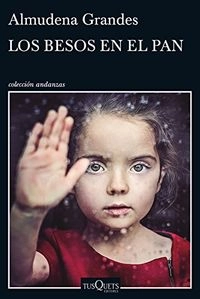 Los besos en el pan; Almudena Grandes; 2015