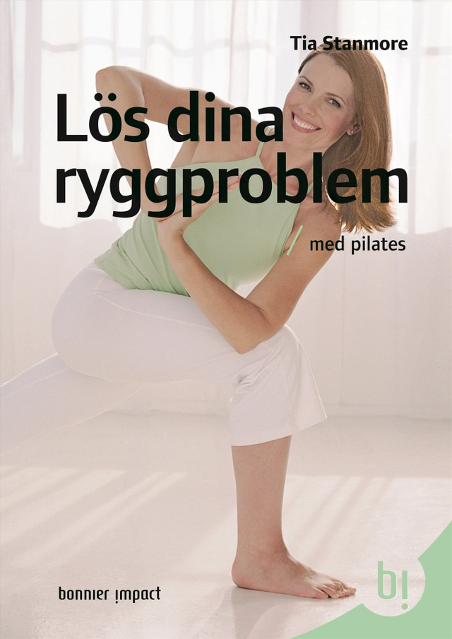 Lös dina ryggproblem med pilates; Tia Stanmore; 2008