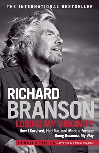 Losing my virginity : how I survived, had fun, and made a fortune doing business my way; Richard Branson; 2007