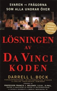 Lösningen av Da Vinci koden : Svaren på frågorna som alla undrar över; Darell L Block; 2004