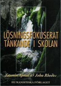 Lösningsfokuserat tänkande i skolan; Yasmin Ajmal, John Rohdes; 1999