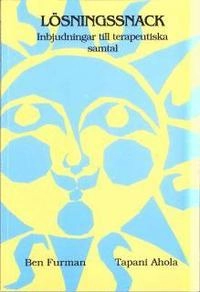 Lösningssnack : Inbjudningar till terapeutiska samtal; Ben Furman, Tapani Ahola; 1993