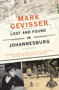 Lost and Found in Johannesburg; Mark Gevisser; 2015