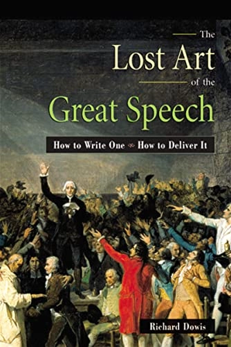 Lost Art of the Great Speech; Richard Dowis; 2018